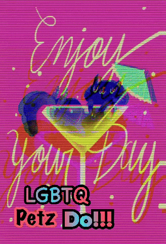 A Poster That Says Enjoy Your Day And Lgbtq Petz Do GIF