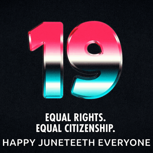 A Poster That Says Equal Rights Equal Citizenship Happy Juneteeth Everyone GIF