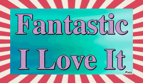 A Poster That Says Fantastic I Love It On A Blue Background GIF