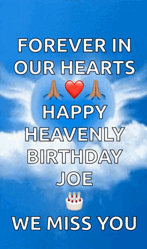 A Poster That Says " Forever In Our Hearts Happy Heavenly Birthday Joe " GIF