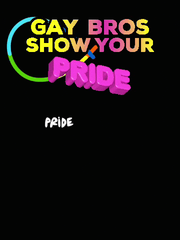 A Poster That Says Gay Bros Show Your Pride GIF