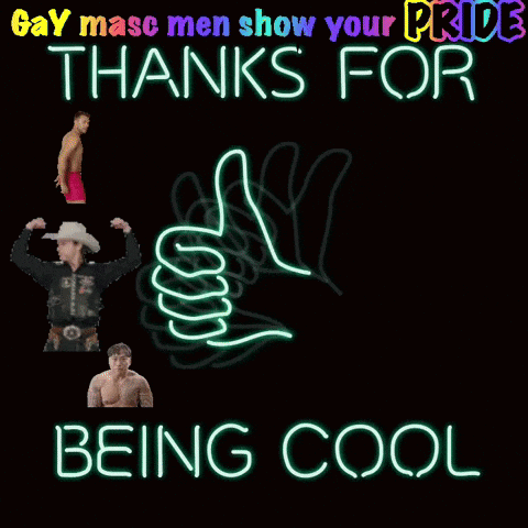 A Poster That Says ' Gay Masc Men Show Your Pride Thanks For Being Cool ' On It GIF