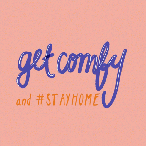 A Poster That Says Get Comfy And #Stayhome GIF