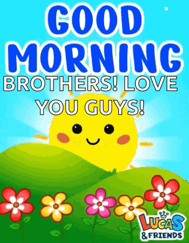 A Poster That Says Good Morning Brothers Love You Guys . GIF