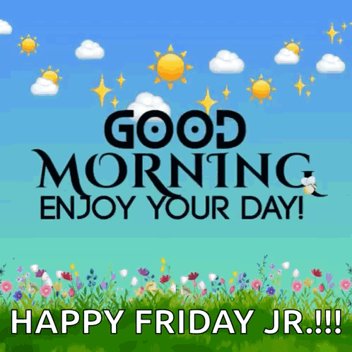 a poster that says good morning enjoy your day and happy friday jr.