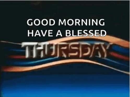 A Poster That Says Good Morning Have A Blessed Thursday On It GIF