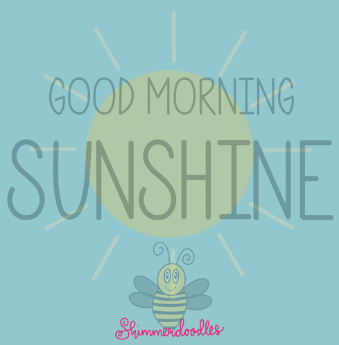 A Poster That Says Good Morning Sunshine With A Bee On It GIF