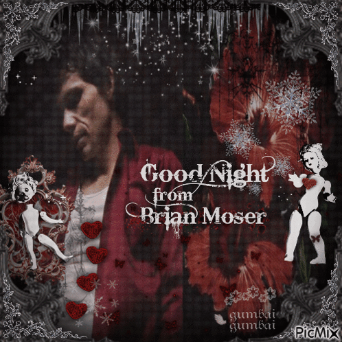 A Poster That Says Good Night From Brian Moser On It GIF