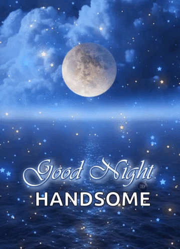A Poster That Says Good Night Handsome With A Moon In The Background GIF