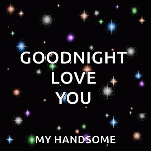 A Poster That Says Goodnight Love You My Handsome On It GIF