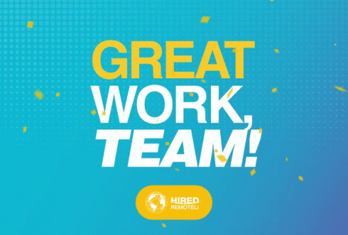 A Poster That Says " Great Work Team " On It GIF