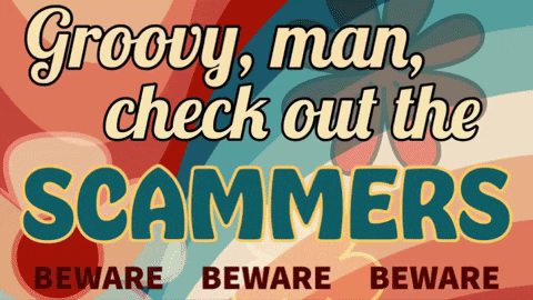 A Poster That Says Groovy Man Check Out The Scammers Beware Beware Beware GIF