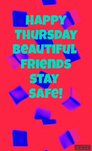 a poster that says happy thursday beautiful friends stay safe on it