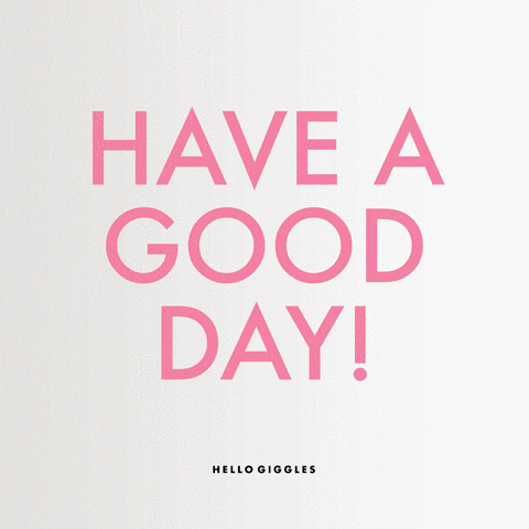 A Poster That Says Have A Good Day On It GIF