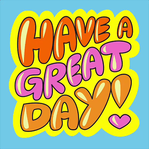 a poster that says " have a great day " on a blue background