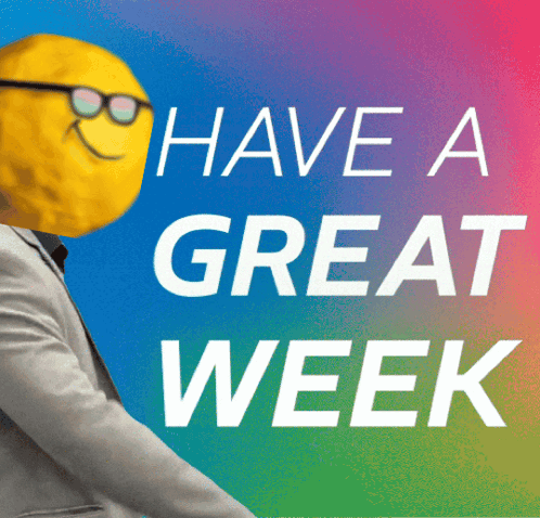 a poster that says have a great week with a yellow face on it