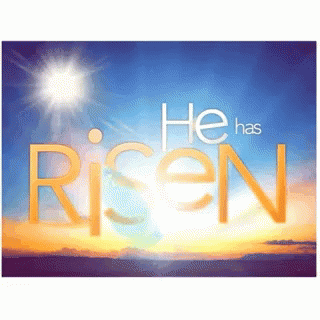 A Poster That Says He Has Risen With The Sun Shining GIF