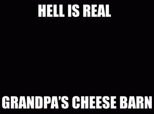 A Poster That Says Hell Is Real Grandpas Cheese Barn GIF