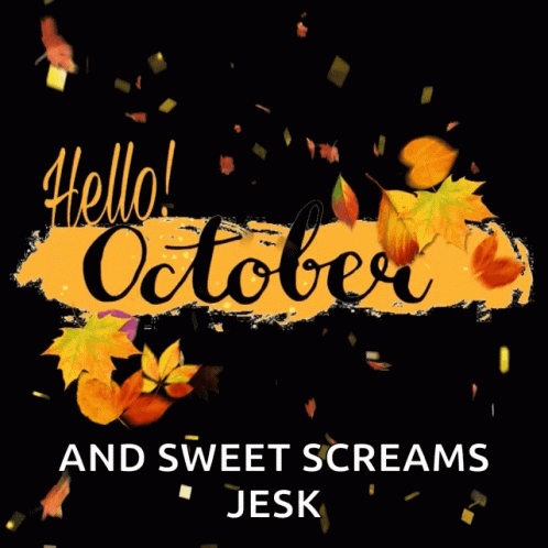 A Poster That Says Hello October And Sweet Screams Jesk On It GIF