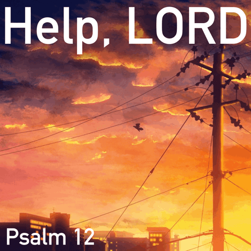 A Poster That Says Help Lord Psalm 12 With A City In The Background GIF