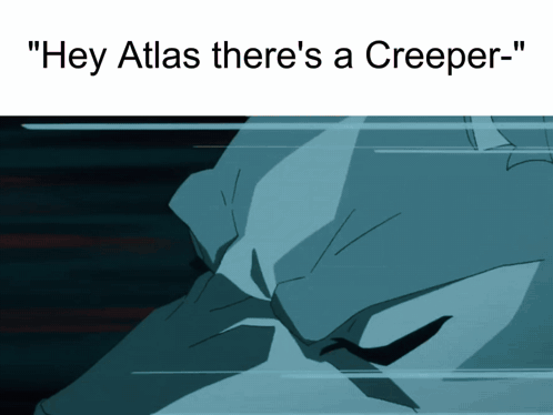 Hey Atlas There's A Creeper Poster GIF