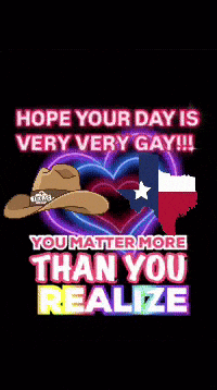 A Poster That Says Hope Your Day Is Very Very Gay And You Matter More Than You Realize GIF
