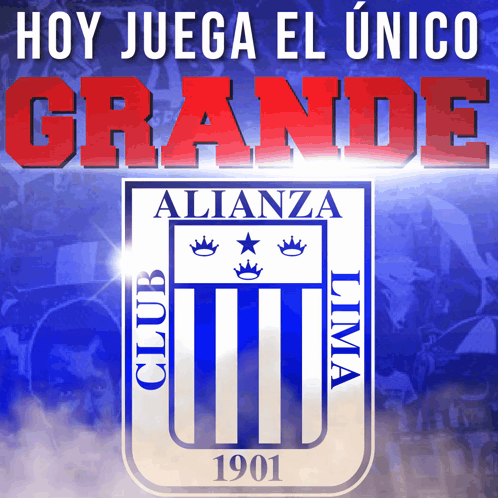 A Poster That Says Hoy Juega El Unico Grande Above A Logo For Alianza Lima GIF