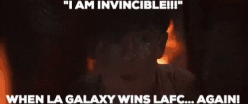 A Poster That Says " I Am Invincible " And " When La Galaxy Wins Lafc Again " GIF