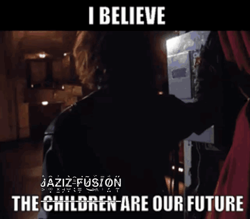 A Poster That Says I Believe The Children Are Our Future On It GIF
