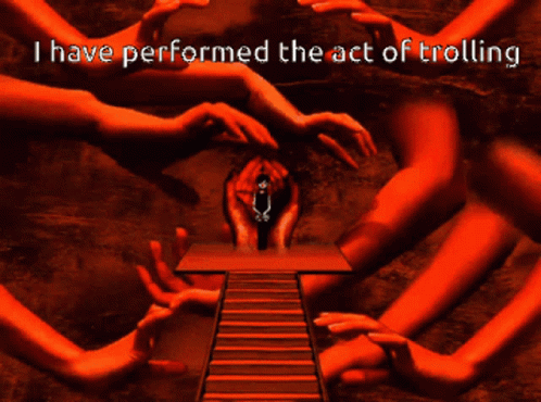 A Poster That Says " I Have Performed The Act Of Trolling " On It GIF