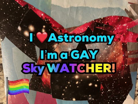 Poster Saying I Love Astronomy I'm A Gay Sky Watcher GIF