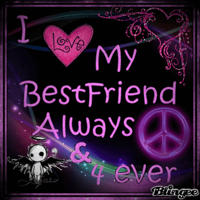 A Poster That Says I Love My Best Friend Always And Ever GIF