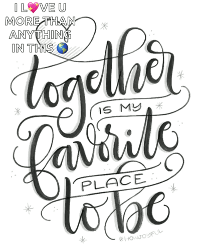A Poster That Says " I Love U More Than Anything In This Together Is My Favorite Place To Be " GIF