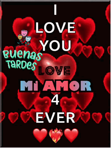 A Poster That Says ' I Love You Buenas Tardes Love Mi Amor 4 Ever ' On It GIF
