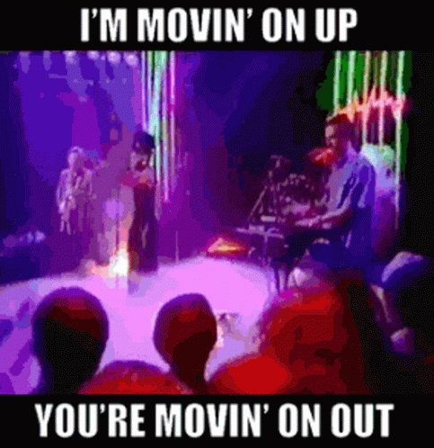 A Poster That Says I 'M Movin On Up You 'Re Movin ' On Out GIF