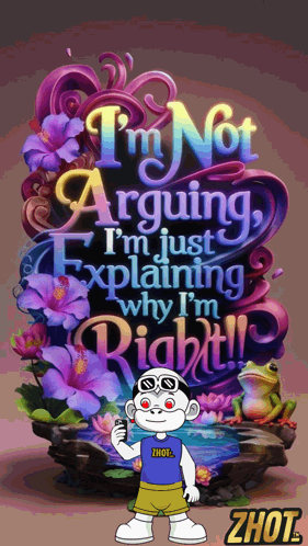 A Poster That Says I 'M Not Arguing I 'M Just Explaining Why I M Right GIF