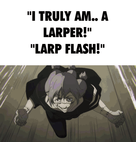 A Poster That Says " I Truly Am ... A Larper ! " And " Larp Flash ! " GIF