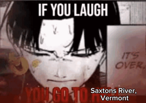A Poster That Says If You Laugh It 'S Over You Go To Saxtons River Vermont GIF