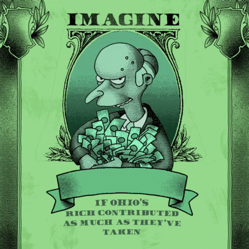 a poster that says imagine if ohio 's rich contributed as much as theyve taken