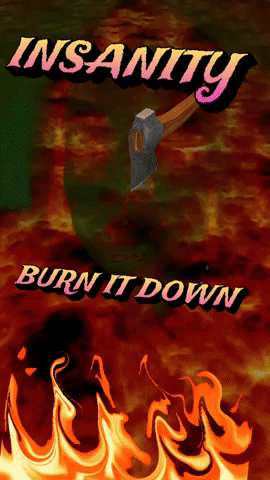 A Poster That Says Insanity Burn It Down With A Picture Of A Man GIF