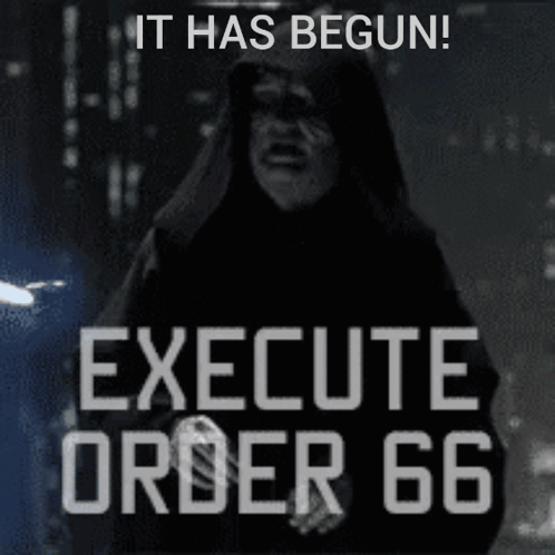 A Poster That Says ' It Has Begun ! Execute Order 66 ' GIF