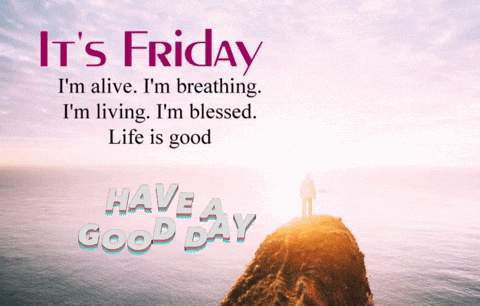 A Poster That Says It 'S Friday I 'M Alive I 'M Breathing And I 'M Living GIF
