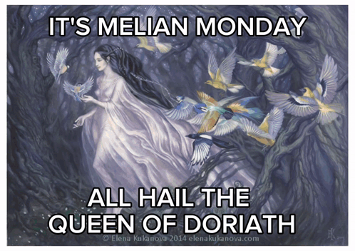 A Poster That Says It 'S Melan Monday All Hail The Queen Of Doriath GIF