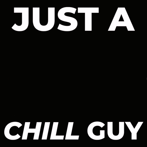 A Poster That Says Just A Chill Guy With A Cartoon Character GIF