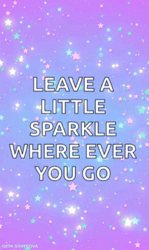 A Poster That Says Leave A Little Sparkle Where Ever You Go On A Purple Background GIF