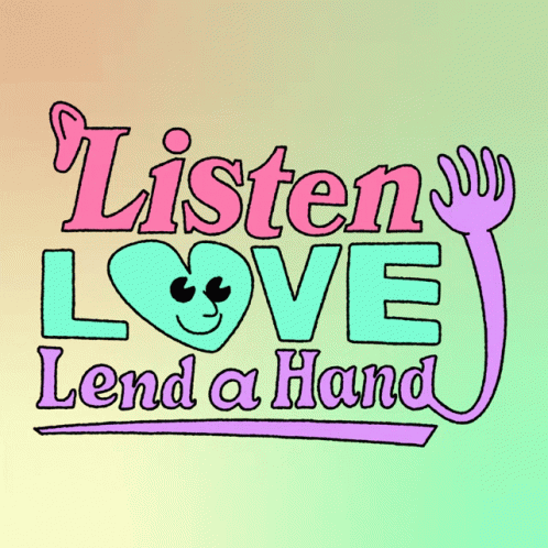 A Poster That Says Listen Love Lend A Hand On It GIF