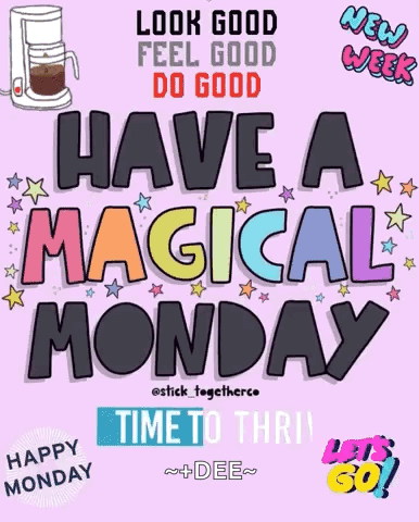 A Poster That Says " Look Good Feel Good Do Good Have A Magical Monday Time To Thrill " GIF
