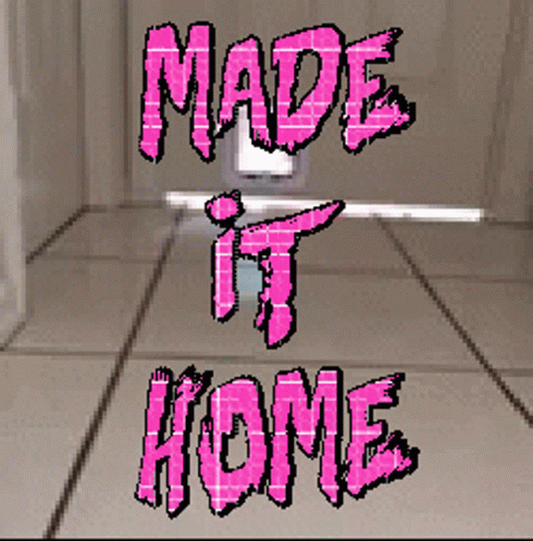 A Poster That Says Made It Home In Pink GIF