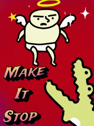 A Poster That Says Make It Stop With A Cartoon Angel GIF