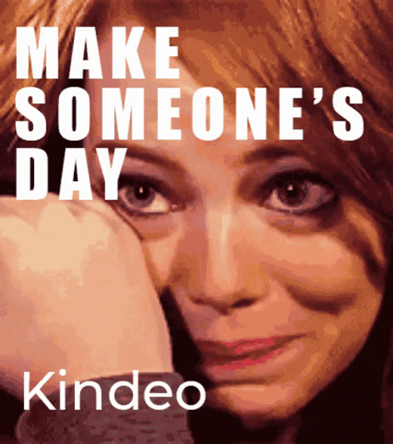 A Poster That Says Make Someone 'S Day Kindeo On The Bottom GIF